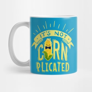 It's Not Cornplicated Mug